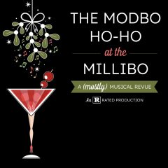 Dec 8 & 9 @ 7:30 – SOLD OUT  THE MODBO HO-HO All tickets sold only through The MIllibo Box Office